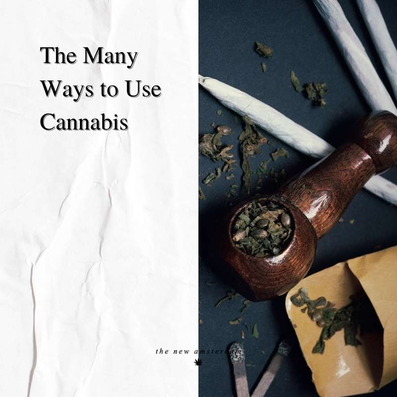 The many ways to use cannabis - The New Amsterdam